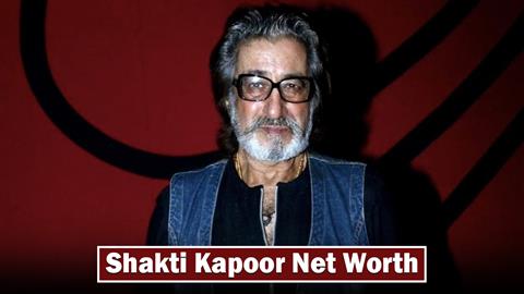 Shakti Kapoor Net Worth