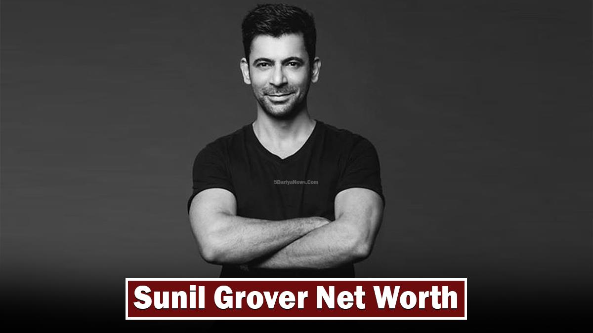 Sunil Grover Net Worth