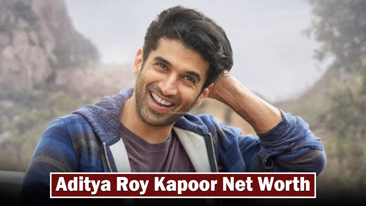 Aditya Roy Kapoor Net Worth