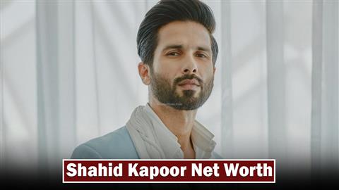 Shahid Kapoor Net Worth