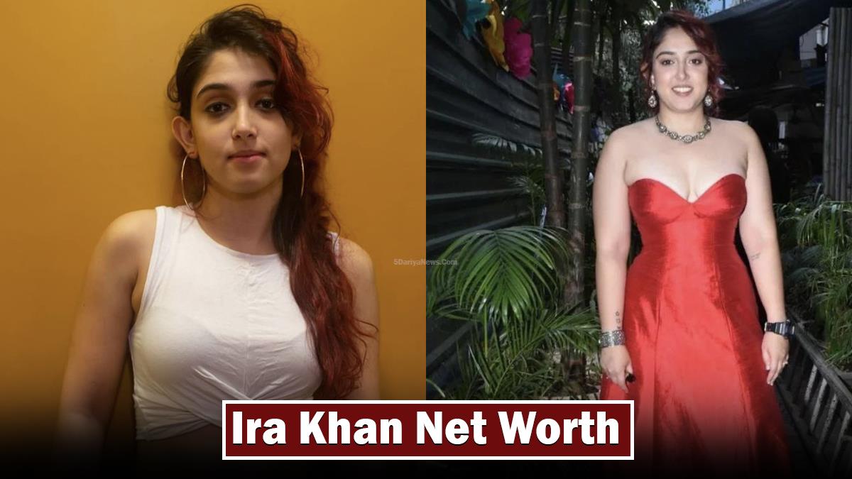 Ira Khan Net Worth
