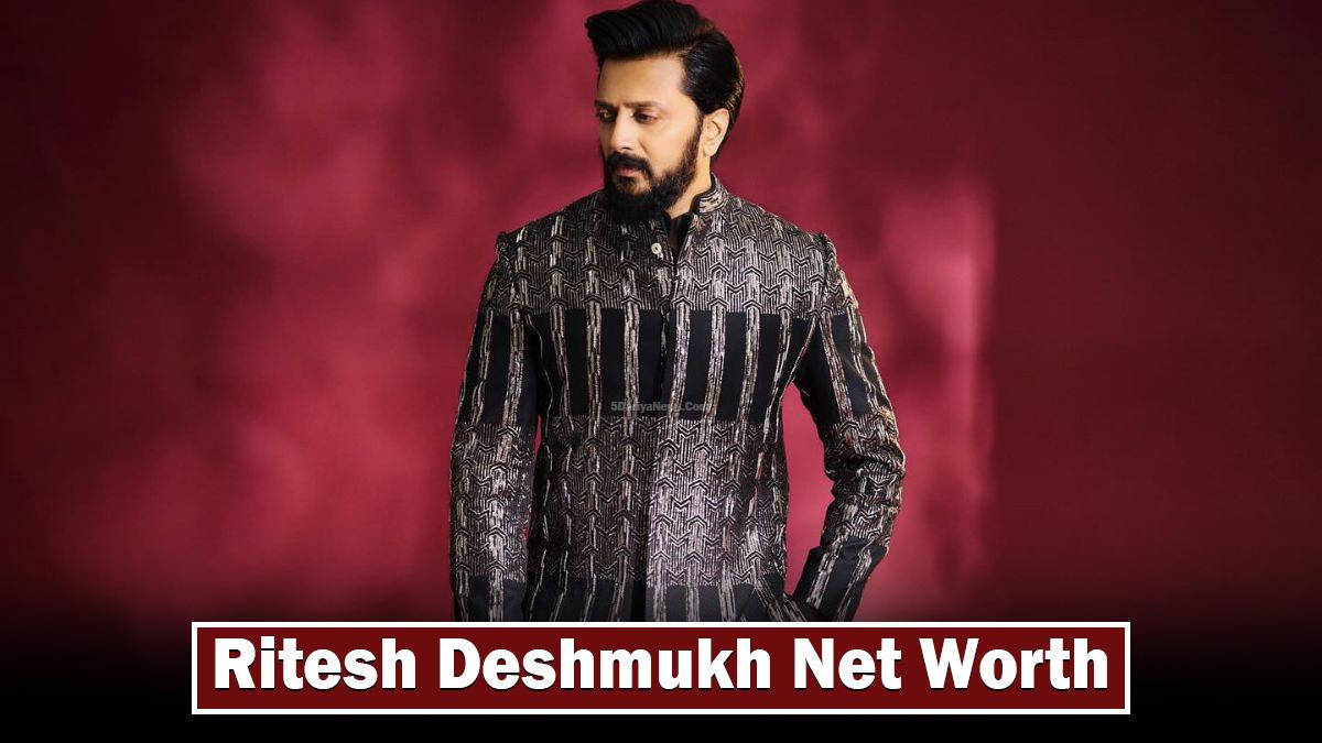 Ritesh Deshmukh Net Worth
