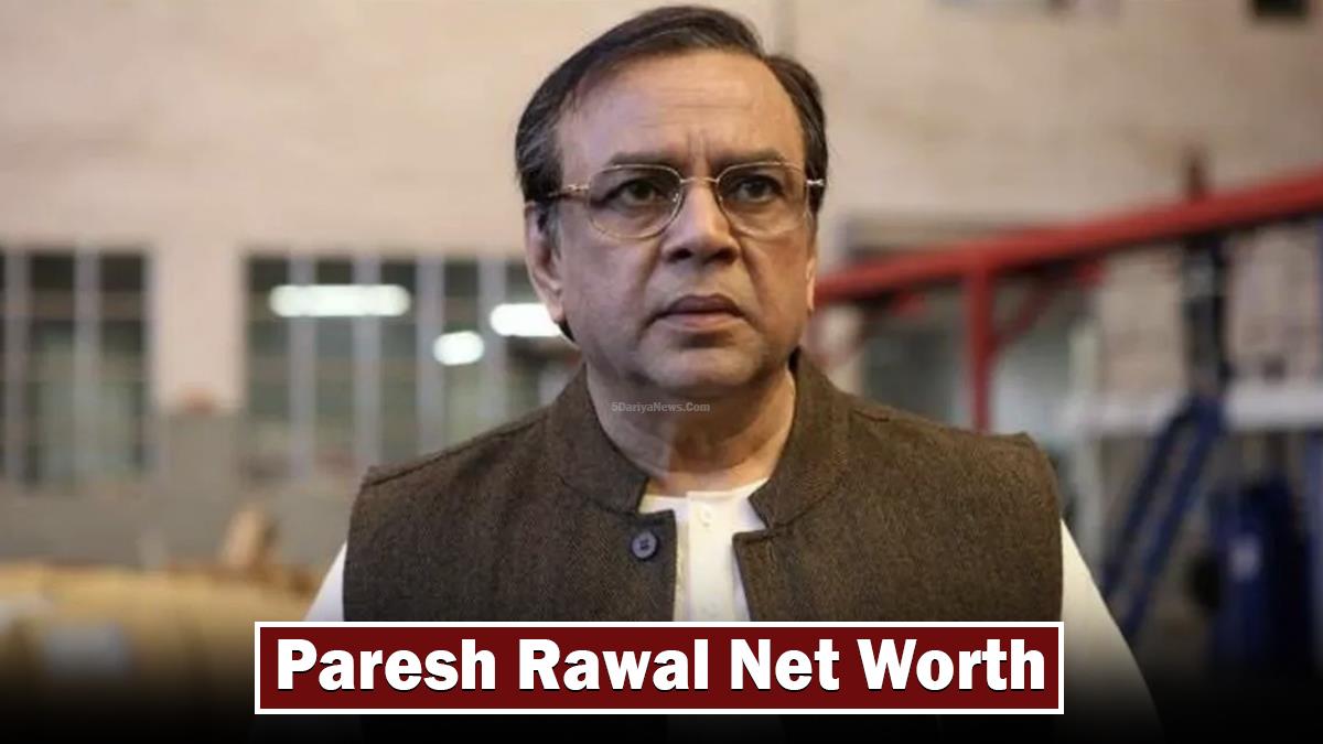 Paresh Rawal Net Worth