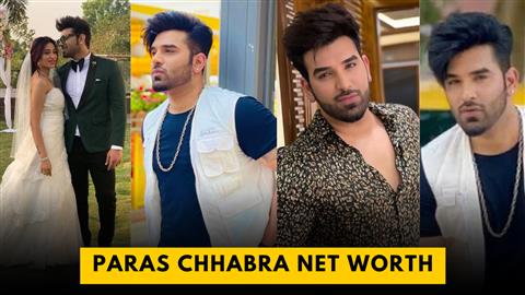 Paras Chhabra Net Worth
