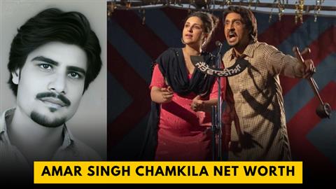 Amar Singh Chamkila Net Worth