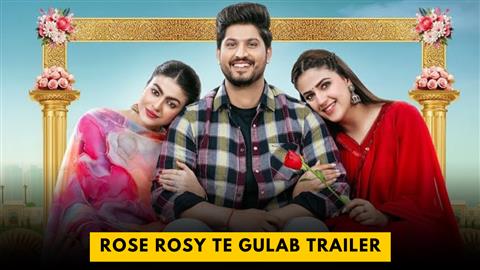 Rose Rosy Te Gulab Trailer