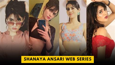 Shanaya Ansari Web Series