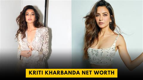 Kriti Kharbanda Net Worth