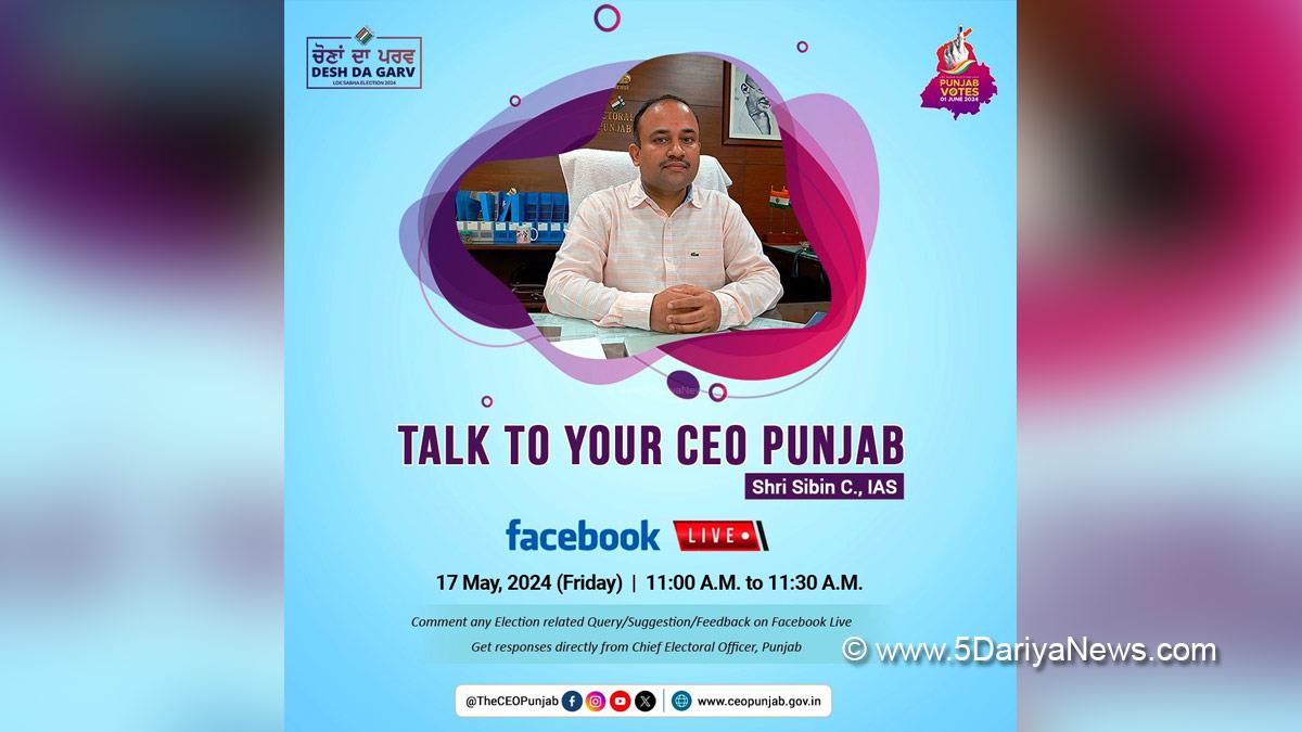 Sibin C, Election Commision Punjab, ECI, Chief Electoral Officer Punjab, Lok Sabha Elections 2024, General Elections 2024, CEO Punjab, Chunav Ka Parv, Desh Ka Garv, The CEO Punjab, No Voter To Be Left Behind 