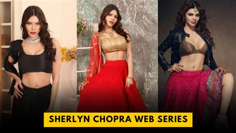 Sherlyn Chopra Web Series