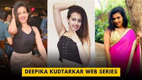 Deepika Kudtarkar Web Series