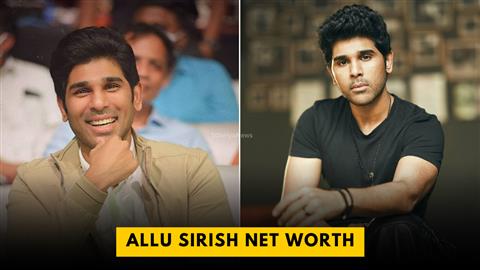 Allu Sirish Net Worth