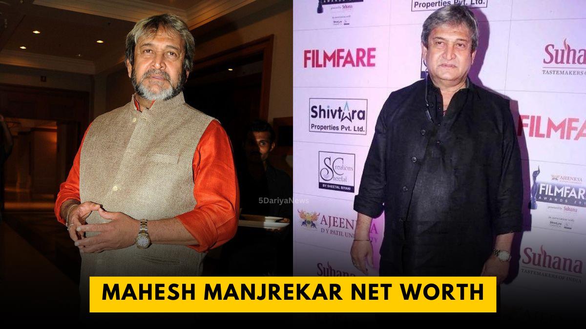 Mahesh Manjrekar Net Worth