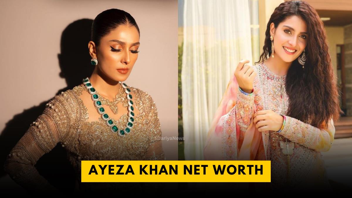 Ayeza Khan Net Worth