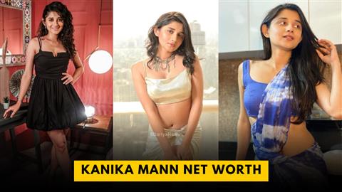 Kanika Mann net Worth