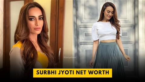 Surbhi Jyoti Net Worth