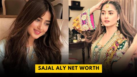 Sajal Aly Net Worth