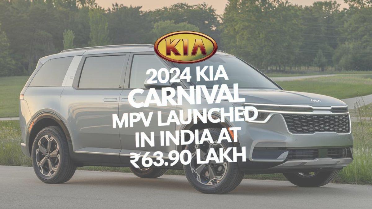 2024 Kia Carnival MPV Launched in India at ₹63.90 Lakh: Key Features and Specs Revealed