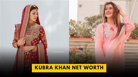 Kubra Khan Net Worth