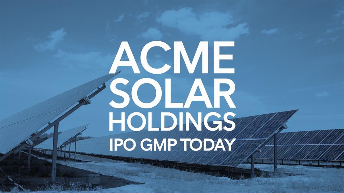 Acme Solar Holdings IPO Gmp Today