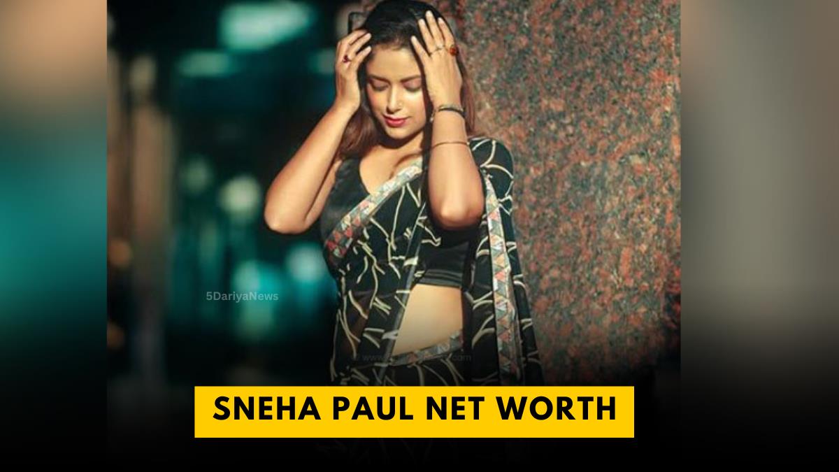 Sneha Paul Net Worth