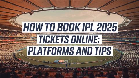 How to Book IPL 2025 Tickets Online