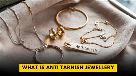 What Is Anti Tarnish Jewellery