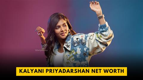 Kalyani Priyadarshan Net Worth