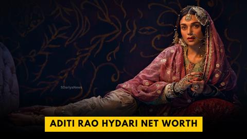 Aditi Rao Hydari Net Worth