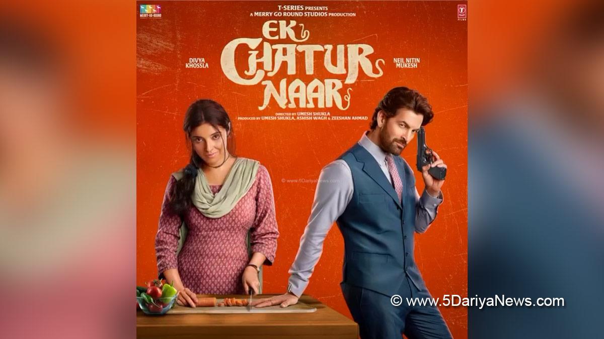 Bollywood, Entertainment, Mumbai, Actor, Actress, Cinema, Hindi Films, Movie, Mumbai News, Divya Khosla, Neil Nitin Mukesh, Ek Chatur Naar, Ek Chatur Naar Teaser