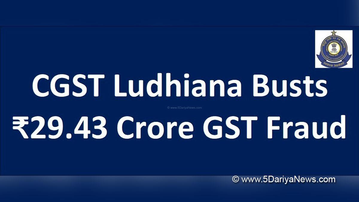 Scam, GST Fake Billing Scams, CGST Ludhiana, CGST Ludhiana Commissionerate, Ludhiana