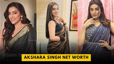 Akshara Singh Net Worth