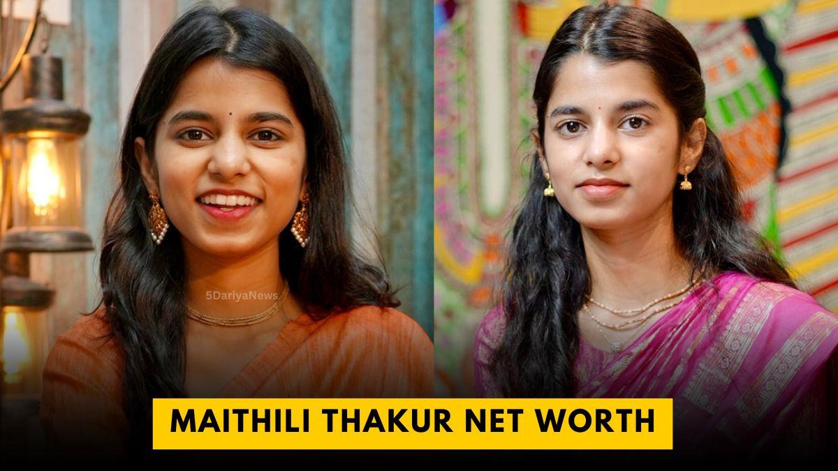 Maithili Thakur Net Worth