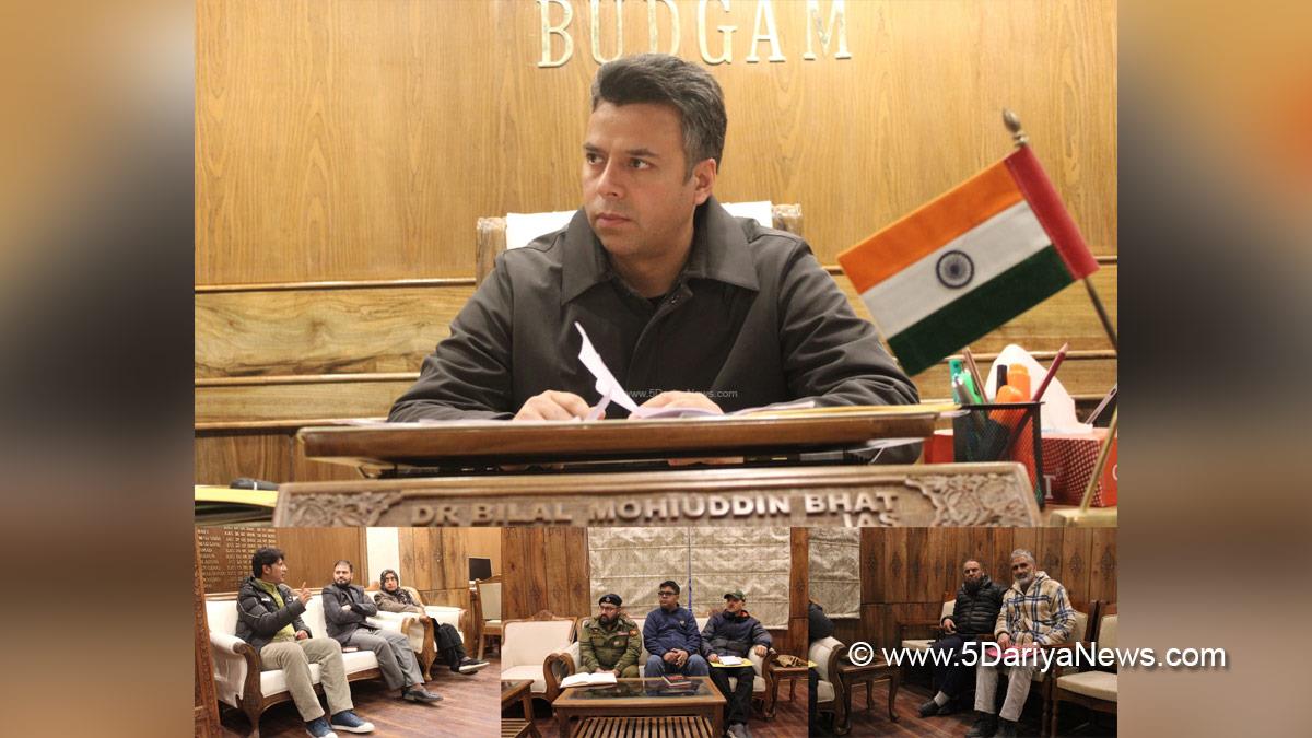 Dr Bilal Mohi Ud Din Bhat, Budgam, Deputy Commissioner Budgam, DC Budgam, Kashmir, Jammu And Kashmir, Jammu, District Administration Budgam