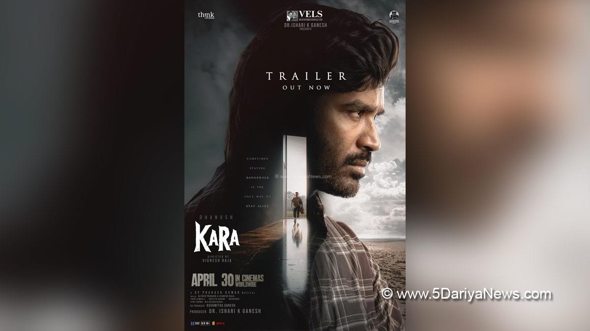 Dhanush, Kara, Kara Trailer, Tollywood, Tollywood News, Latest Tollywood News, Chennai